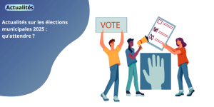 Actualités sur les élections municipales 2025 : qu’attendre ? news