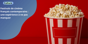 Festivals de cinéma français contemporains : une expérience à ne pas manquer CULTURA
